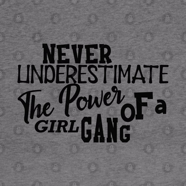 Girl Power - Never underestimate the power of girl gang by KC Happy Shop